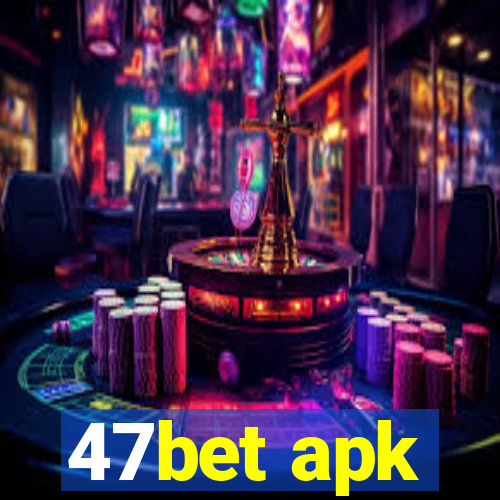 47bet apk
